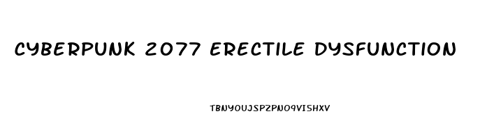 Cyberpunk 2077 Erectile Dysfunction