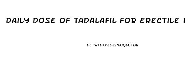 Daily Dose Of Tadalafil For Erectile Dysfunction