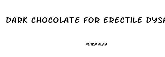 Dark Chocolate For Erectile Dysfunction