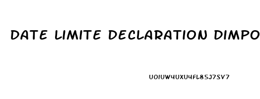 Date Limite Declaration Dimpots