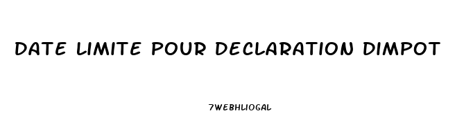 Date Limite Pour Declaration Dimpot
