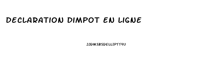 Declaration Dimpot En Ligne