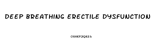 Deep Breathing Erectile Dysfunction