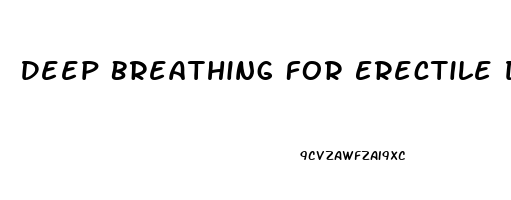 Deep Breathing For Erectile Dysfunction