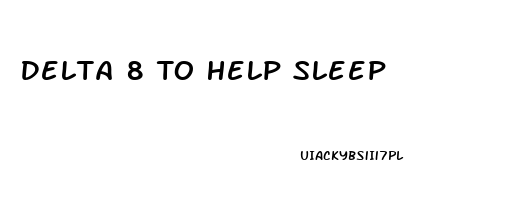Delta 8 To Help Sleep