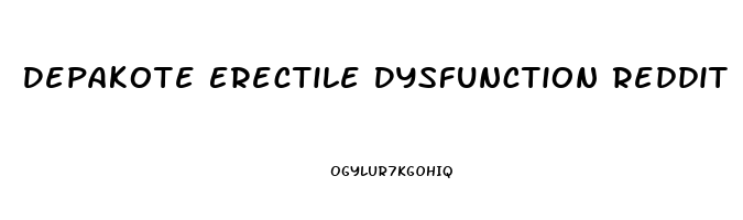 Depakote Erectile Dysfunction Reddit