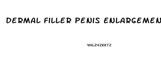 Dermal Filler Penis Enlargement