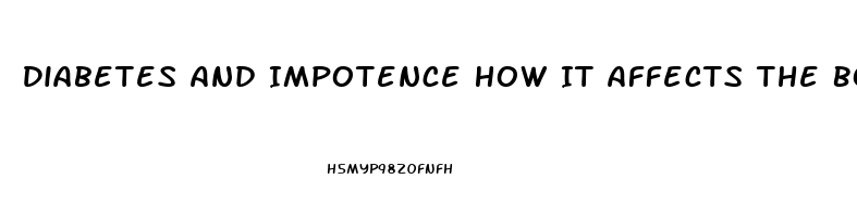 Diabetes And Impotence How It Affects The Body