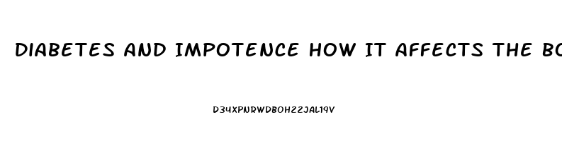 Diabetes And Impotence How It Affects The Body