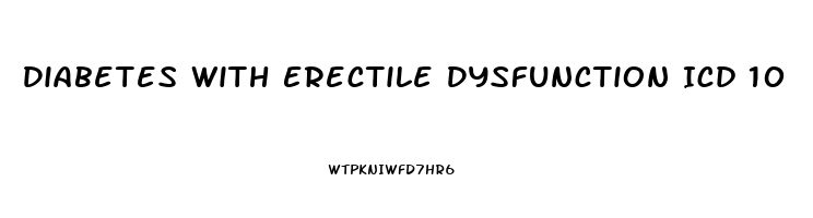 Diabetes With Erectile Dysfunction Icd 10