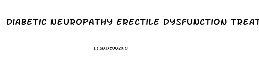 Diabetic Neuropathy Erectile Dysfunction Treatment