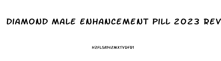 Diamond Male Enhancement Pill 2023 Reviews