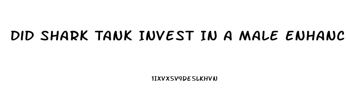 Did Shark Tank Invest In A Male Enhancement Pill