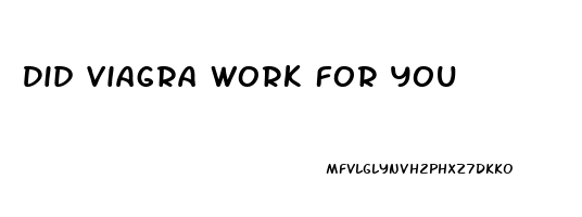 Did Viagra Work For You