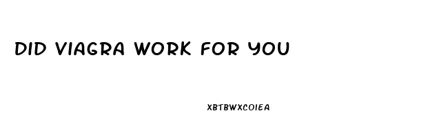 Did Viagra Work For You