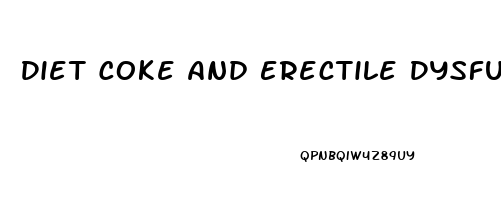 Diet Coke And Erectile Dysfunction