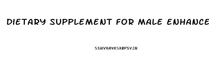 Dietary Supplement For Male Enhancement