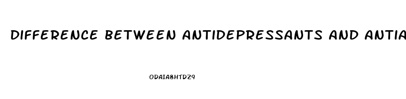 Difference Between Antidepressants And Antianxiety