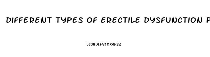 Different Types Of Erectile Dysfunction Pills