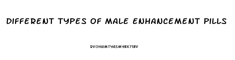 Different Types Of Male Enhancement Pills