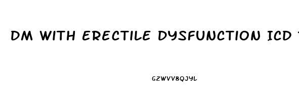 Dm With Erectile Dysfunction Icd 10