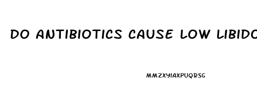Do Antibiotics Cause Low Libido