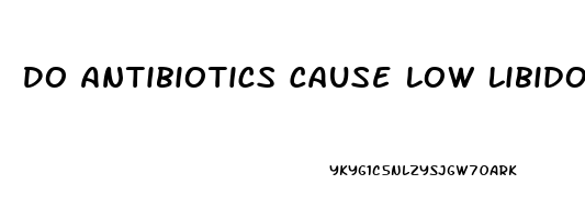 Do Antibiotics Cause Low Libido