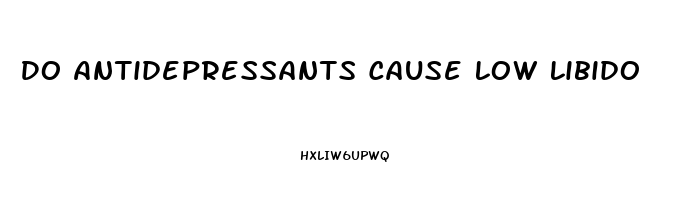 Do Antidepressants Cause Low Libido