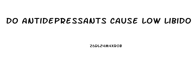 Do Antidepressants Cause Low Libido