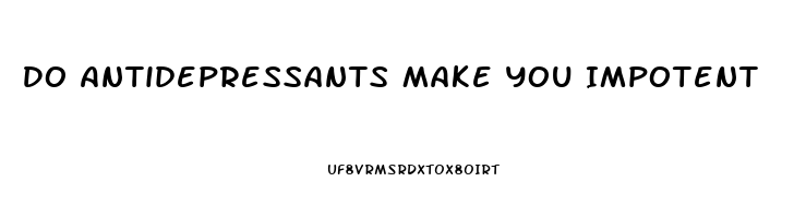 Do Antidepressants Make You Impotent