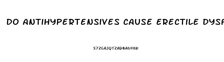 Do Antihypertensives Cause Erectile Dysfunction