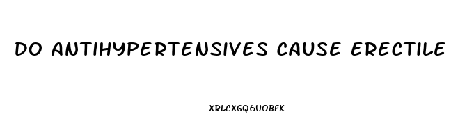 Do Antihypertensives Cause Erectile Dysfunction