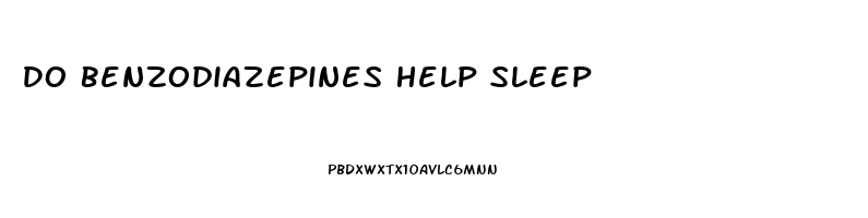 Do Benzodiazepines Help Sleep