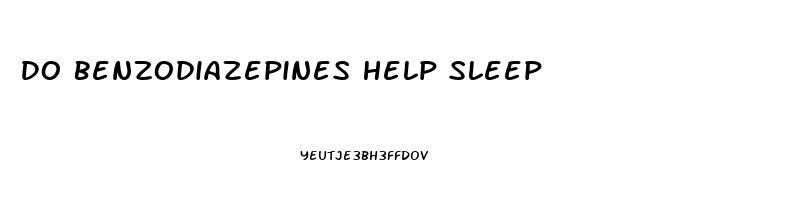 Do Benzodiazepines Help Sleep