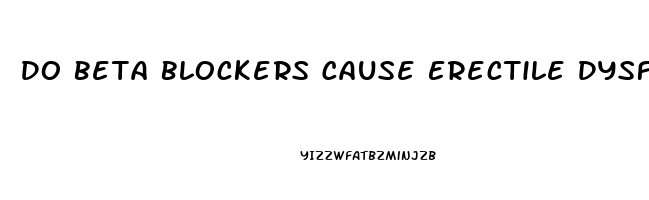 Do Beta Blockers Cause Erectile Dysfunction