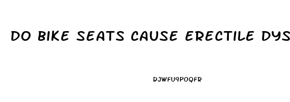 Do Bike Seats Cause Erectile Dysfunction