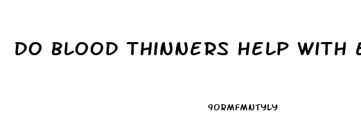 Do Blood Thinners Help With Erectile Dysfunction