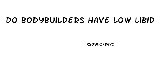 Do Bodybuilders Have Low Libido