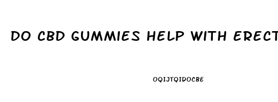 Do Cbd Gummies Help With Erectile Dysfunction