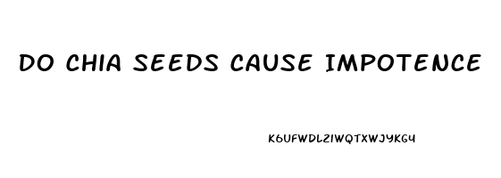 Do Chia Seeds Cause Impotence