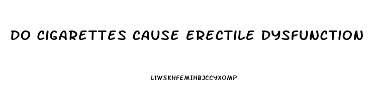 Do Cigarettes Cause Erectile Dysfunction