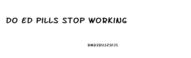 Do Ed Pills Stop Working