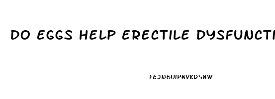 Do Eggs Help Erectile Dysfunction