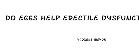 Do Eggs Help Erectile Dysfunction