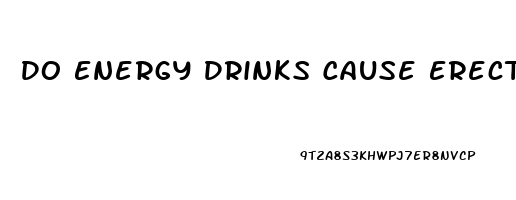 Do Energy Drinks Cause Erectile Dysfunction