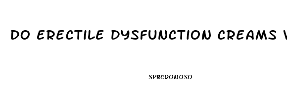 Do Erectile Dysfunction Creams Work