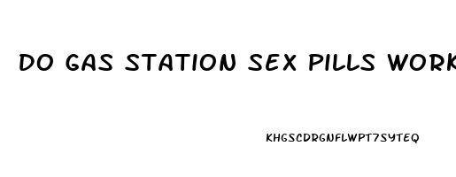 Do Gas Station Sex Pills Work