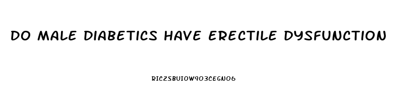 Do Male Diabetics Have Erectile Dysfunction