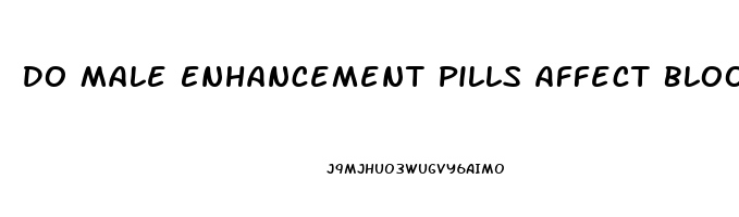 Do Male Enhancement Pills Affect Blood Pressure