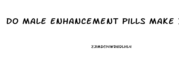 Do Male Enhancement Pills Make It Bigger